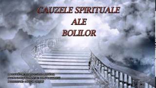 CAUZELE SPIRITUALE ALE BOLILOR [upl. by Dodson]