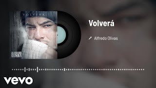 Alfredo Olivas  Volverá Audio [upl. by Ellerrehs]