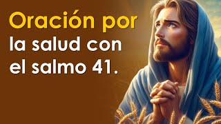 Oración por la salud con el salmo 41  LOS SALMOS MÁS PODEROSOS 🙏 [upl. by Benioff]