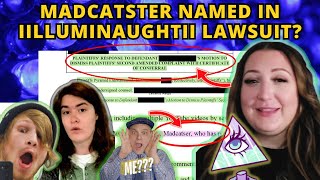 MADCATSTER NAMED IN IILLUMINAUGHTII LAWSUIT [upl. by Oflodur]