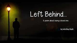 Left Behind a heartfelt poem about losing a loved one [upl. by Tekla]