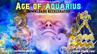 ★Age of Aquarius Downloads Accelerator★ 5D Unity Consciousness The Information Age [upl. by Martens]