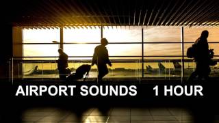 Airport Sounds  One Hour The Most Complete Airport Ambience [upl. by Anairuy832]