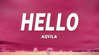 Aqyila  Hello Lyrics [upl. by Tegirb967]