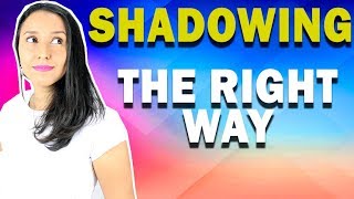 Shadowing – Learn HOW to do Shadowing the RIGHT way [upl. by Eiramanna]