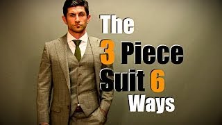 Mens Style Tip The 3 Piece Suit Styled 6 Ways [upl. by Kcirednek707]