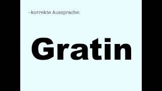 Korrekte Aussprache Gratin [upl. by Iand]