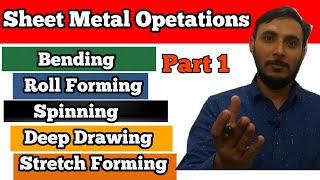 Sheet Metal Oprations  Part 1  Metal Forming Processes [upl. by Paymar]