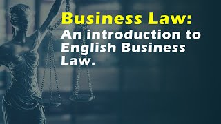 An introduction to English Business Law [upl. by Nehepts]