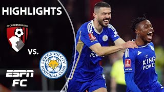 Bournemouth vs Leicester City  FA Cup Highlights  ESPN FC [upl. by Eikcor]