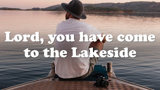 Lord You Have Come to the Lakeside [upl. by Lewap]