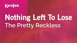 Nothing Left to Lose  The Pretty Reckless  Karaoke Version  KaraFun [upl. by Aire]