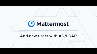 How to Add Users to Mattermost with ADLDAP [upl. by Winser]