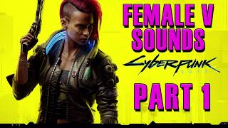 Cyberpunk 2077 Female V All Voice Sounds Part 1 [upl. by Aloisia]